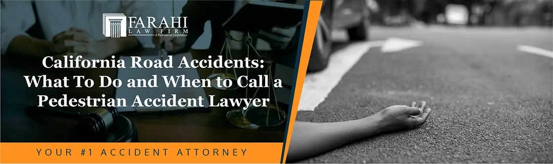 When to Call a Pedestrian Accident Lawyer in California | Farahi Law