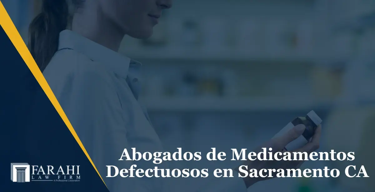 Abogados de medicamentos defectuosos de Sacramento CA