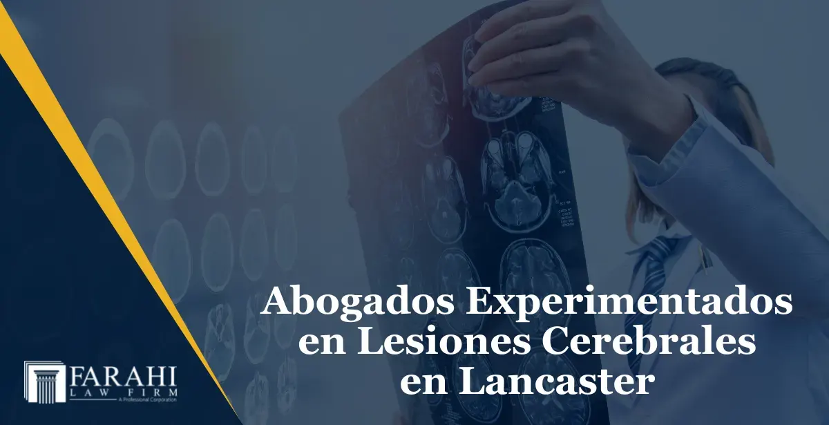 Abogados de Lesiones Cerebrales en Lancaster CA