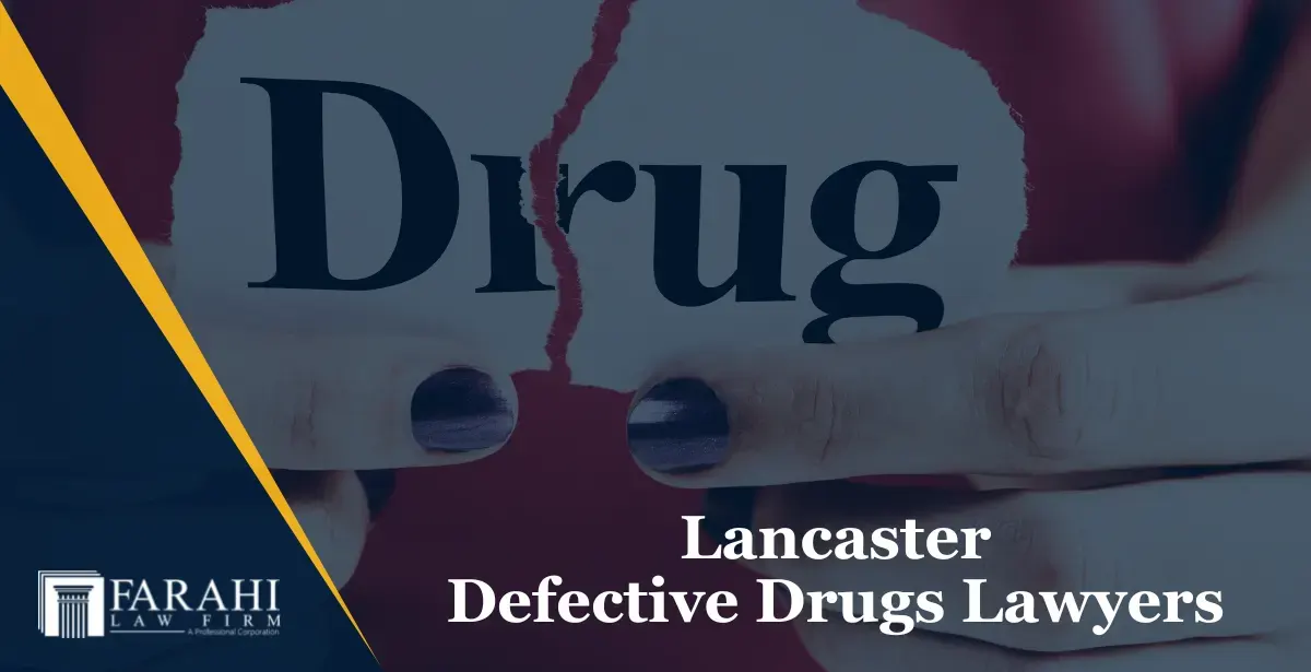 Lancaster defective drugs lawyers