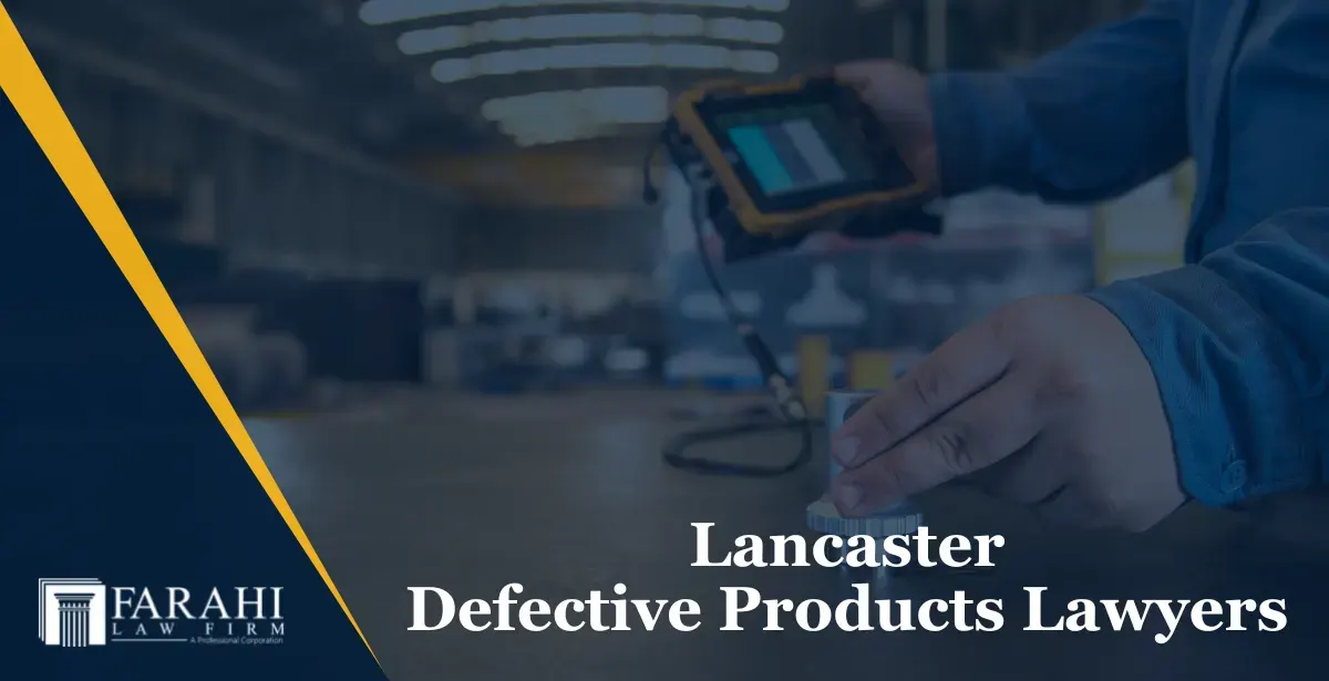 Lancaster defective products lawyers